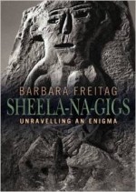 Sheela-na-Gigs by Barbara Freitag
